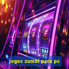 jogos zumbi para pc